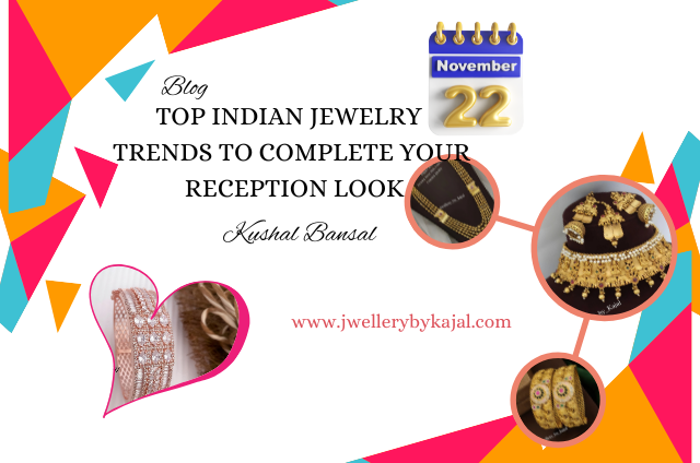 Top Indian Jewelry Trends to Complete Your Reception Look